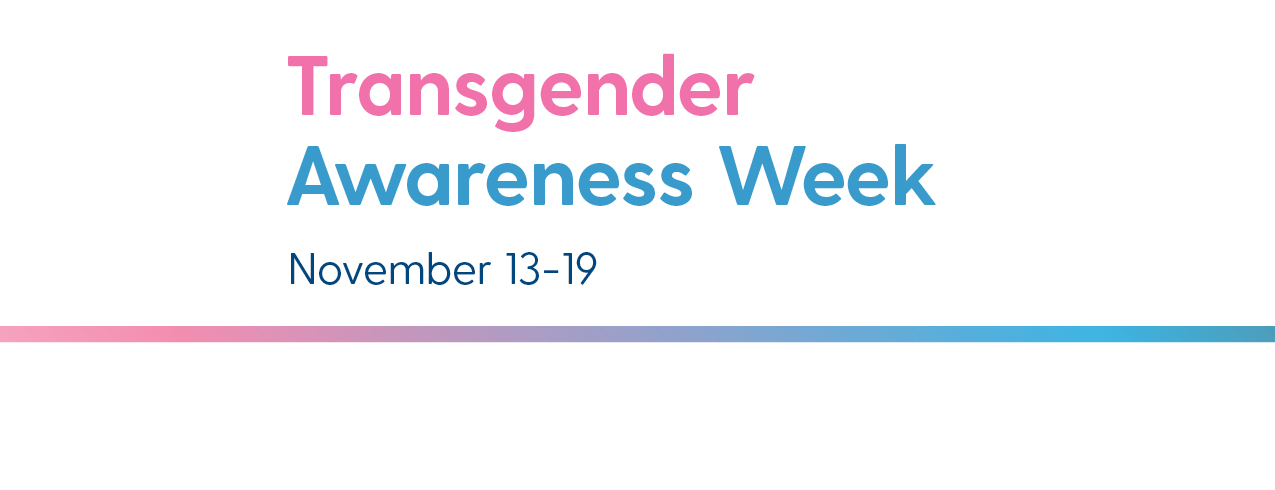 Transgender Awareness Week: November 13-19