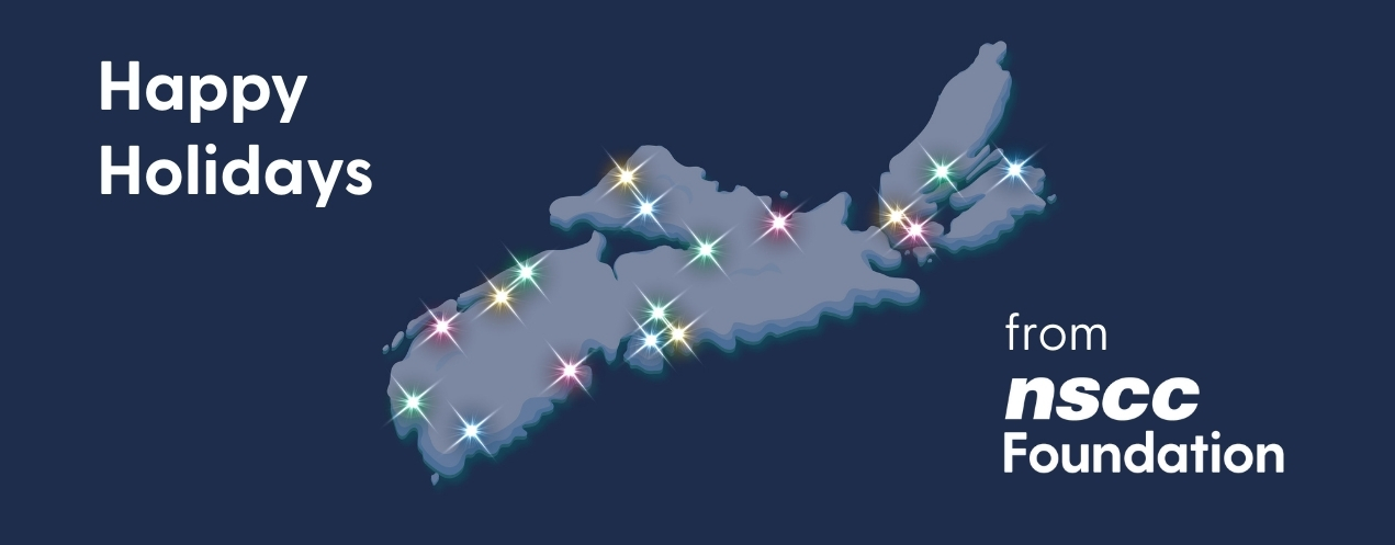 Photo of Nova Scotia with a sparkle for each NSCC Campus and Learning Centre, saying "Happy Holidays from NSCC Foundation" in white text.