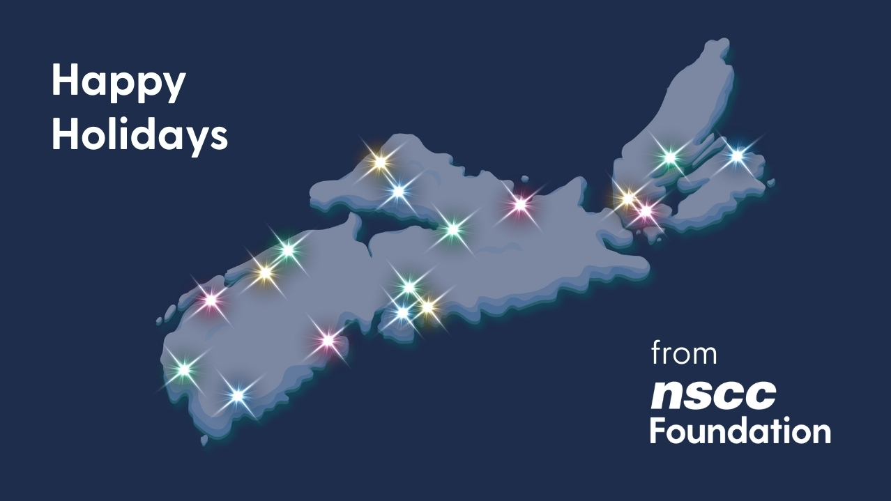 Photo of Nova Scotia with a sparkle for each NSCC Campus and Learning Centre, saying "Happy Holidays from NSCC Foundation" in white text.