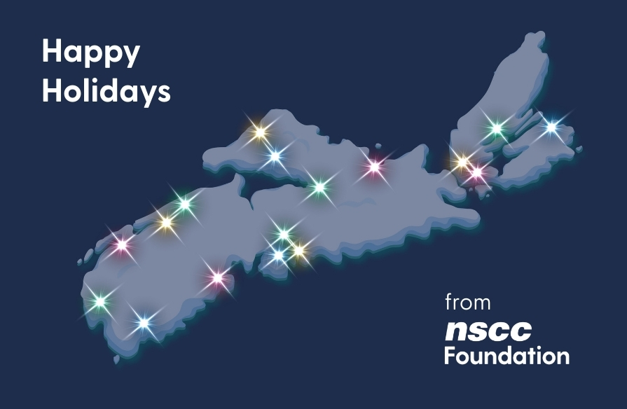 Photo of Nova Scotia with a sparkle for each NSCC Campus saying "Happy Holidays from NSCC Foundation" in white text.