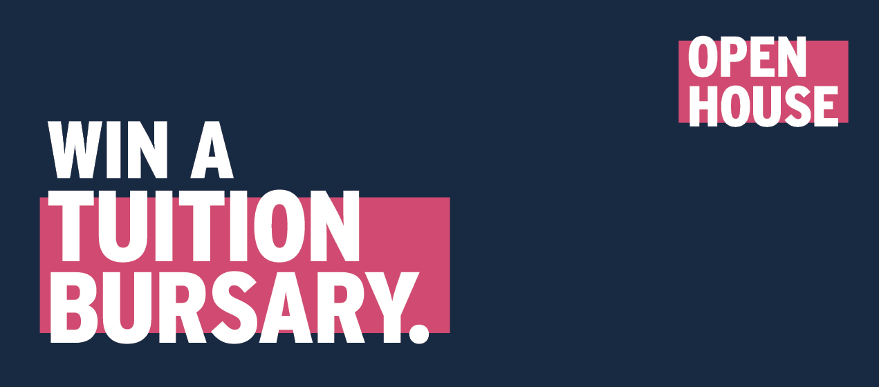 Text on design reads: Win a tuition bursary, Open House