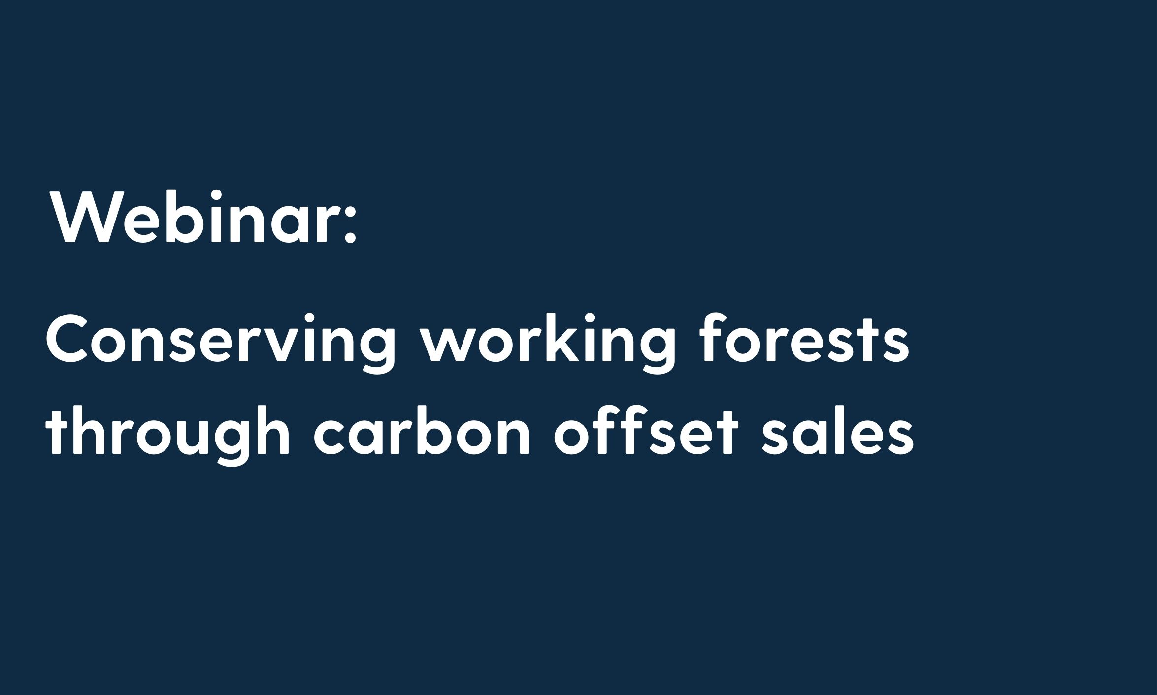 A graphic with a text that reads Webinar: Conserving working forests through carbon offset sales