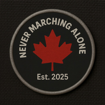 Image shows a badge that reads 'Never Marching Alone, est. 2025' with a Canadian flag in the middle.
