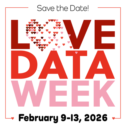 Save the date for Love Data Week February 9-13, 2026